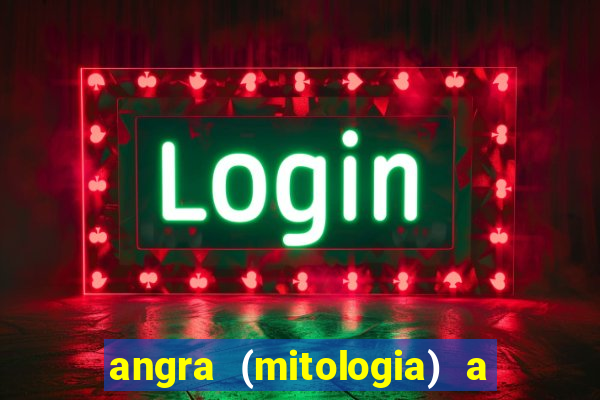 angra (mitologia) a deusa do fogo na mitologia tupi-guarani